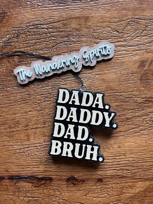 Dada. Daddy. Dad. Bruh